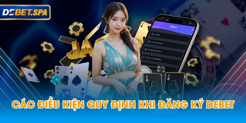 Các điều kiện quy định khi đăng ký DEBET Các điều kiện quy định khi đăng ký DEBET