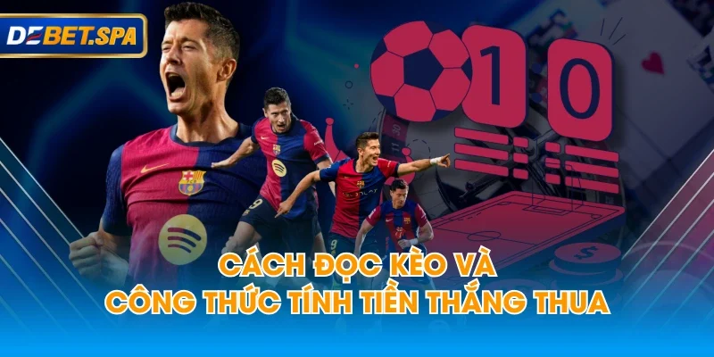 Cách đọc kèo và công thức tính tiền thắng thua Cách đọc kèo và công thức tính tiền thắng thua