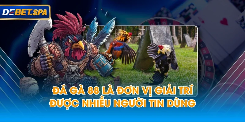 Đá gà 88 là đơn vị giải trí được nhiều người tin dùng Đá gà 88 là đơn vị giải trí được nhiều người tin dùng