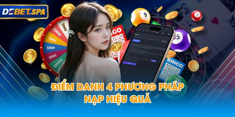 Điểm danh 4 phương pháp nạp hiệu quả Điểm danh 4 phương pháp nạp hiệu quả