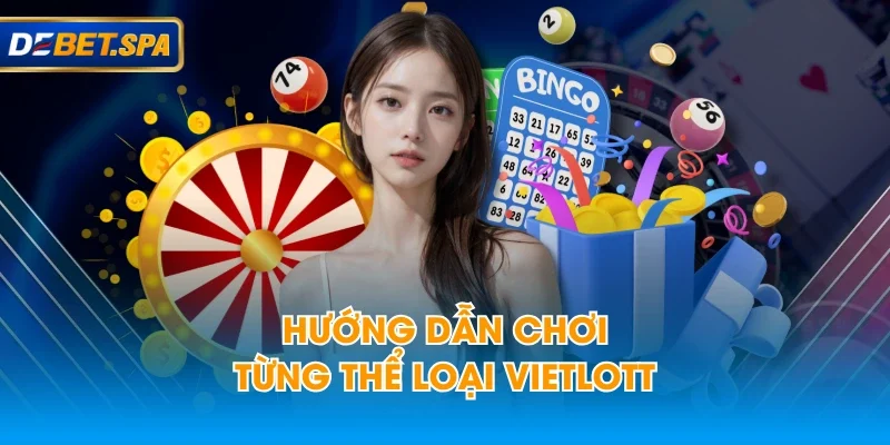 Hướng dẫn chơi từng thể loại Vietlott Hướng dẫn chơi từng thể loại Vietlott