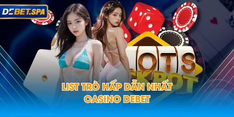 List trò hấp dẫn nhất casino DEBET List trò hấp dẫn nhất casino DEBET