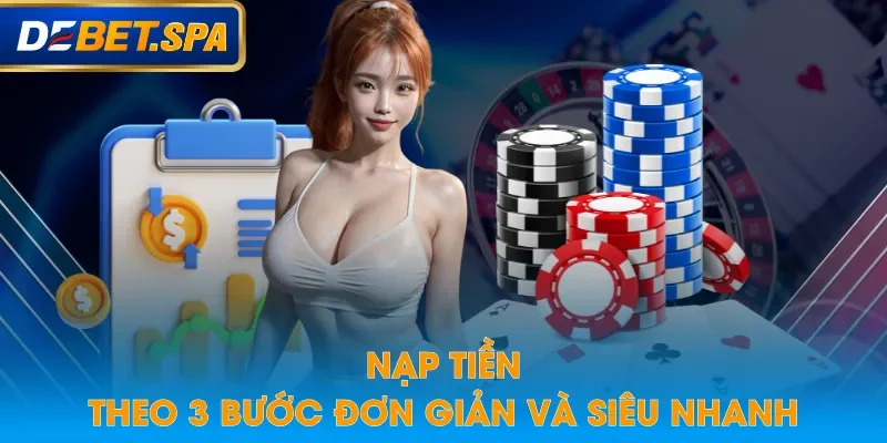 Nạp tiền theo 3 bước đơn giản và siêu nhanh Nạp tiền theo 3 bước đơn giản và siêu nhanh