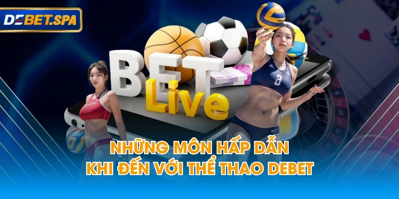 Những môn hấp dẫn khi đến với thể thao DEBET Những môn hấp dẫn khi đến với thể thao DEBET
