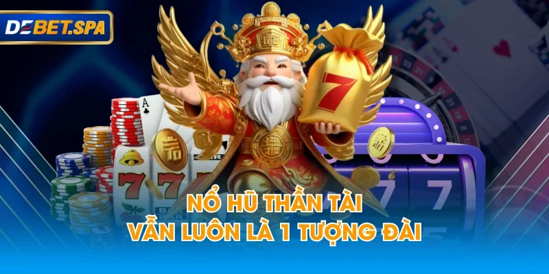 Nổ Hũ Thần Tài vẫn luôn là 1 tượng đài Nổ Hũ Thần Tài vẫn luôn là 1 tượng đài