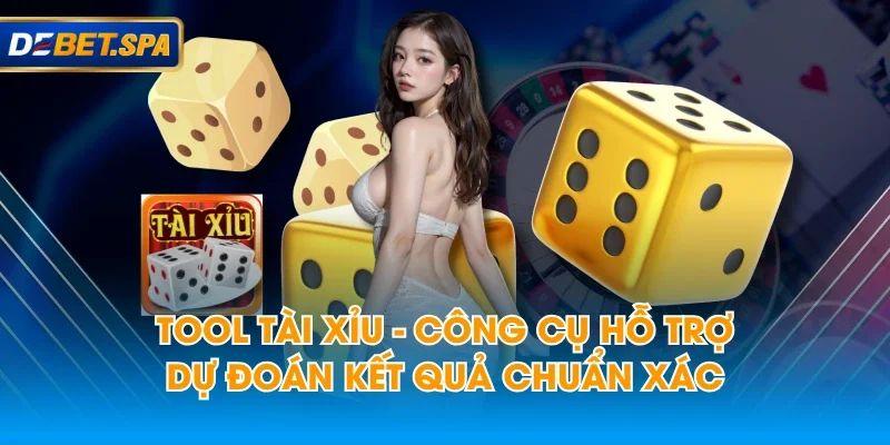 Tool Tài Xỉu - Công Cụ Hỗ Trợ Dự Đoán Kết Quả Chuẩn Xác