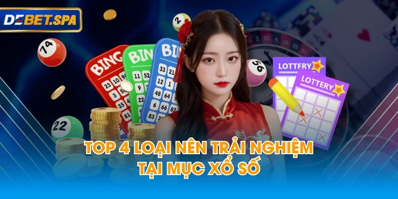 Top 4 loại nên trải nghiệm tại mục xổ số Top 4 loại nên trải nghiệm tại mục xổ số