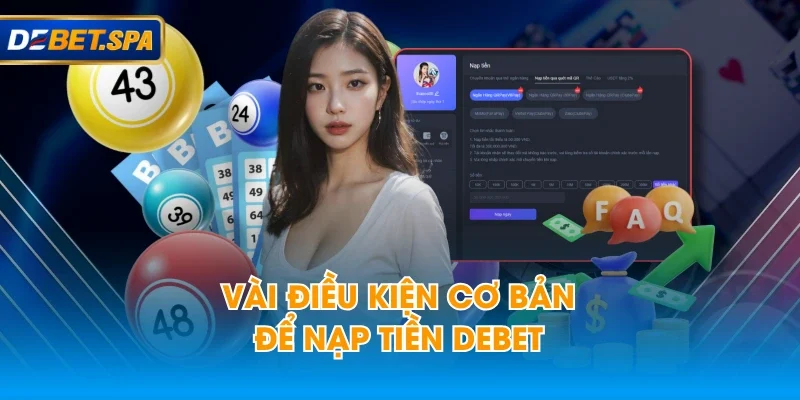 Vài điều kiện cơ bản để nạp tiền DEBET Vài điều kiện cơ bản để nạp tiền DEBET